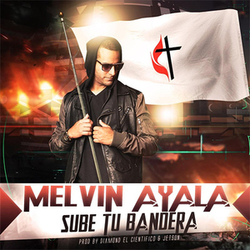 Sube Tu Bandera (Single) - Melvin Ayala