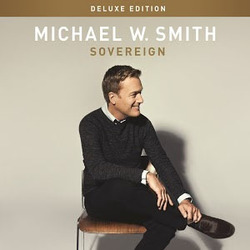 Sovereign (Deluxe Edition) - Michael W. Smith