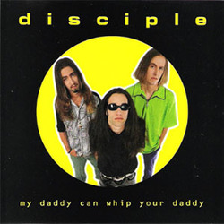 My Daddy Can Whip Your Daddy - Disciple