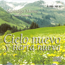 Cielo Nuevo Y Tierra Nueva (Volumen 01) - Santiago Monte