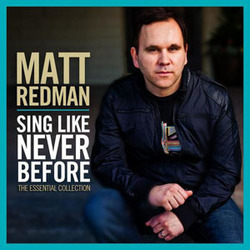 Sing Like Never Before - The Essential Collection - Matt Redman