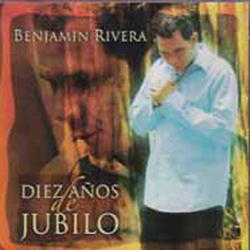10 Años De Jubilo - Benjamin Rivera