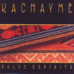 Dulce Espiritu - Kachayme