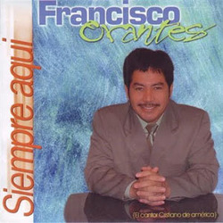 Siempre Aqui - Francisco Orantes
