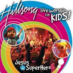 Jesus Is My SuperHero - Hillsong Kids