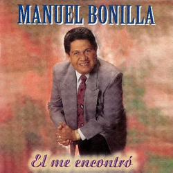 El Me Encontro - Manuel Bonilla