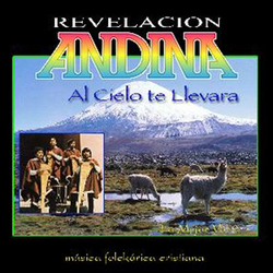 Al Cielo Te Llevará - Revelacion Andina