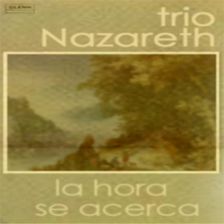 Trio Nazareth - La Hora se Acerca