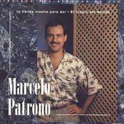 Marcelo Patrono - Tu Tienes Mucho Para Dar