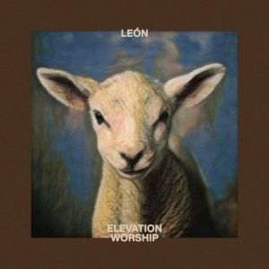 LEÓN - Elevation Worship