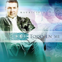 Mauricio Muñoz - Todo En Mi