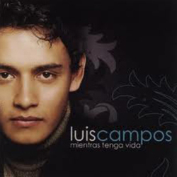 Luis Campos - Mientras tenga Vida