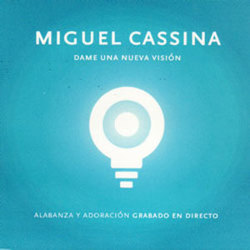 Miguel Cassina - Dame Una nueva Vision