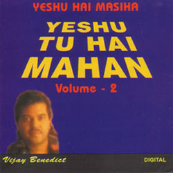 Vijay Benedict - Yeshu Hai Masiha, Yeshu Tu Hai Mahan - Vol. 2