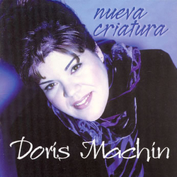 Doris Machin - Nueva Criatura