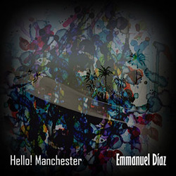 Emmanuel Díaz - Hello! Manchester