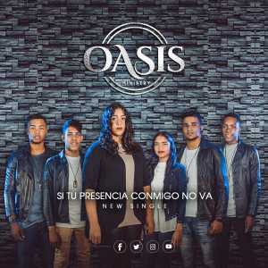 Oasis Ministry - Si Tu Presencia Conmigo No Va