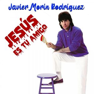 Jesús Es Tu Amigo - Javier Morin Rodriguez