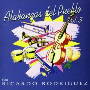 Ricardo Rodriguez - Alabanzas del pueblo Vol. 3