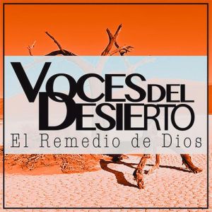 El Remedio de Dios - Voces del Desierto
