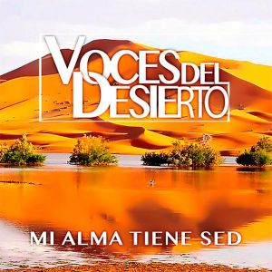 Mi Alma Tiene Sed - Voces del Desierto