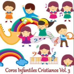 Coro Amor por Cristo - Coros Infantiles Cristianos, Vol. 3