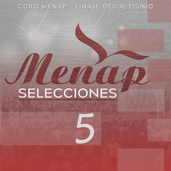 Ministerio Evangelistico de Nuevas de Amor y Paz (Menap) - Menap Selecciones 5 (ft. Linaje del Altísimo)