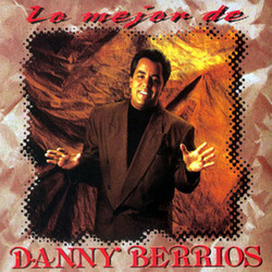 Danny Berrios - Lo Mejor De Danny Berrios, Vol. 1