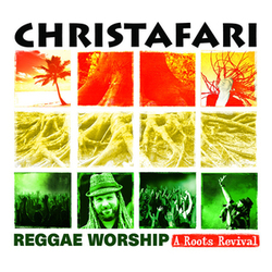 Christafari - Reggae Worship - A Roots Revival