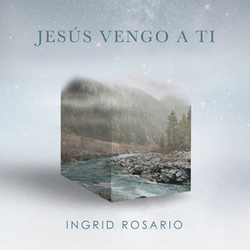 Ingrid Rosario - Jesús Vengo A Ti (Single)