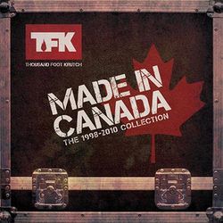 Thousand Foot Krutch - Made In Canada, The 1998-2010 Collection