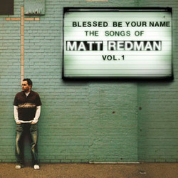 Matt Redman - Blessed Be Your Name The Songs Of - Vol. 1