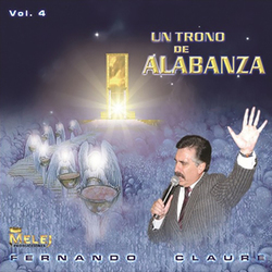 Fernando Claure - Un Trono De Alabanza (Vol. 4)
