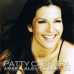 Patty Cabrera - Amar a Alguien Como Yo