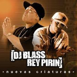 Dj Blass & Rey Pirin - Nuevas Criaturas