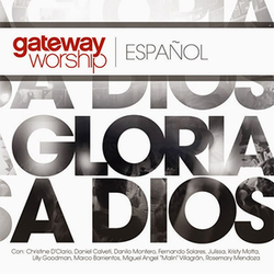 Gateway Worship - Gloria a Dios