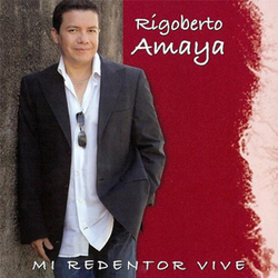 Rigoberto Amaya - Mi Redentor Vive