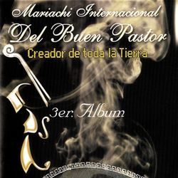Mariachi Del Buen Pastor - Creador de Toda la Tierra