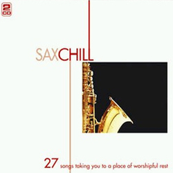 Sax Chill - 27 Songs Taking You To a Place of Worshipful Rest (Disco 1)