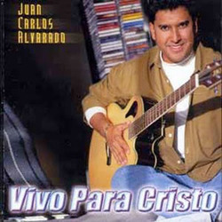 Juan Carlos Alvarado - Vivo para Cristo