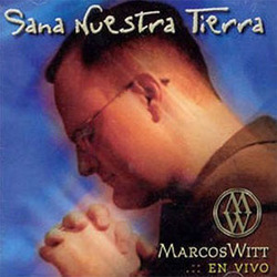 Marcos Witt - Sana Nuestra Tierra - En Vivo