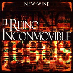 New Wine - El Reino Inconmovible