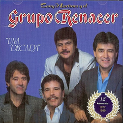 Grupo Renacer - Una Decada (Con Tony Martinez)