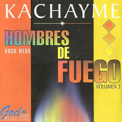Kachayme - Hombres de Fuego