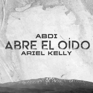 Abdi - Abre El Oído [Abdi & Ariel Kelly]